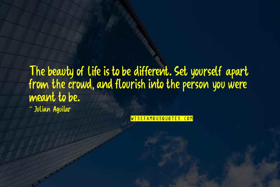 Being Set Apart Quotes By Julian Aguilar: The beauty of life is to be different.