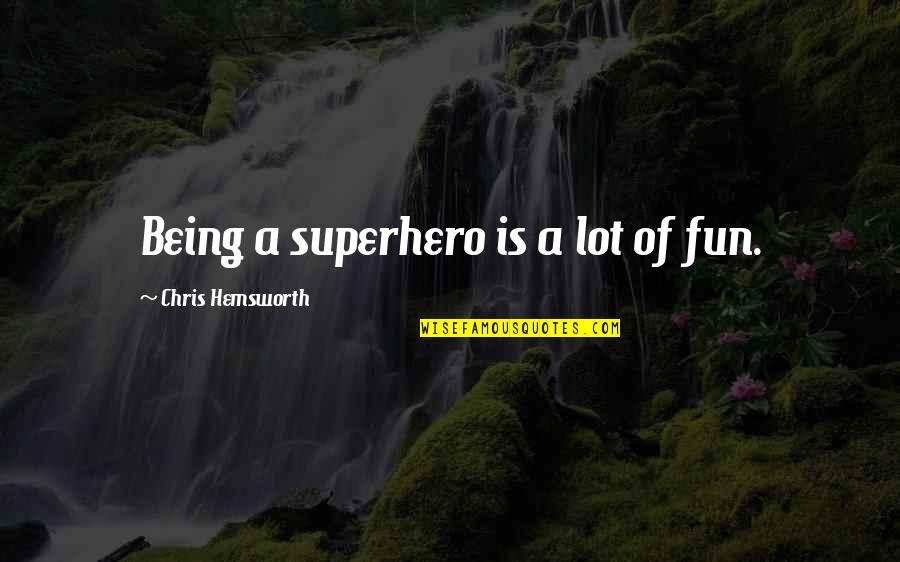 Being Settled Down Quotes By Chris Hemsworth: Being a superhero is a lot of fun. Being Settled Down Quotes By Chris Hemsworth: Being a superhero is a lot of fun.