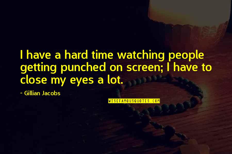 Being Seventeen Quotes By Gillian Jacobs: I have a hard time watching people getting Being Seventeen Quotes By Gillian Jacobs: I have a hard time watching people getting