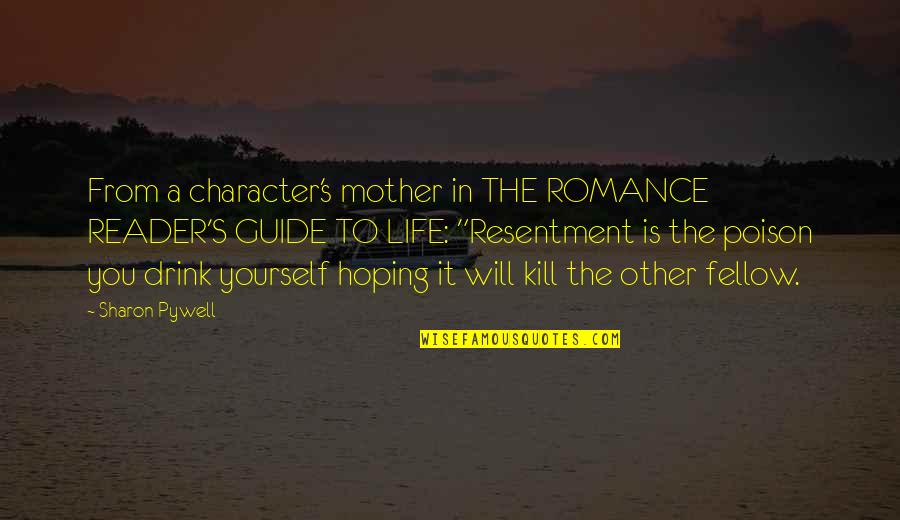 Being Sharpened Quotes By Sharon Pywell: From a character's mother in THE ROMANCE READER'S