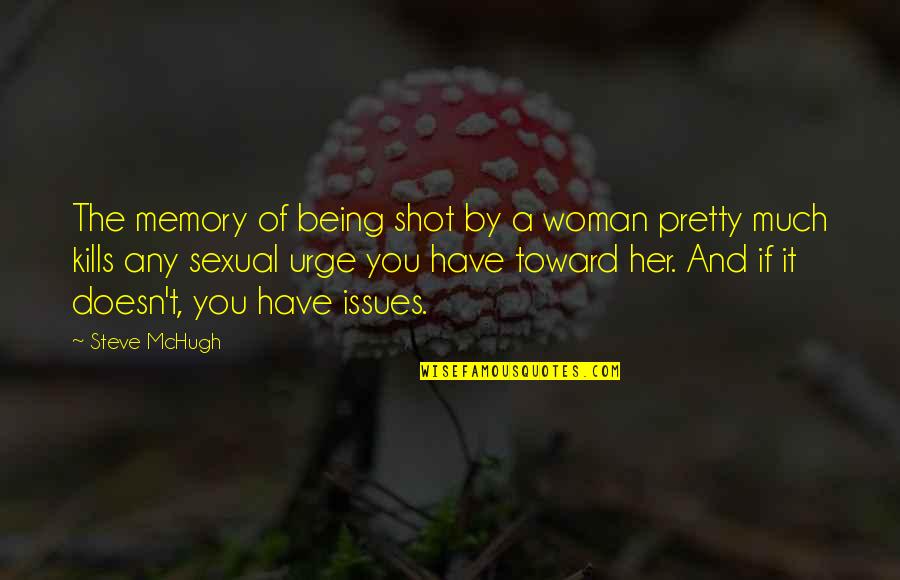 Being Shot Quotes By Steve McHugh: The memory of being shot by a woman