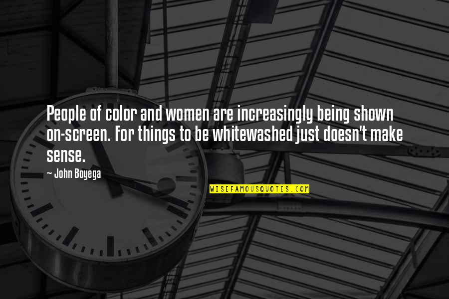 Being Shown Off Quotes By John Boyega: People of color and women are increasingly being Being Shown Off Quotes By John Boyega: People of color and women are increasingly being