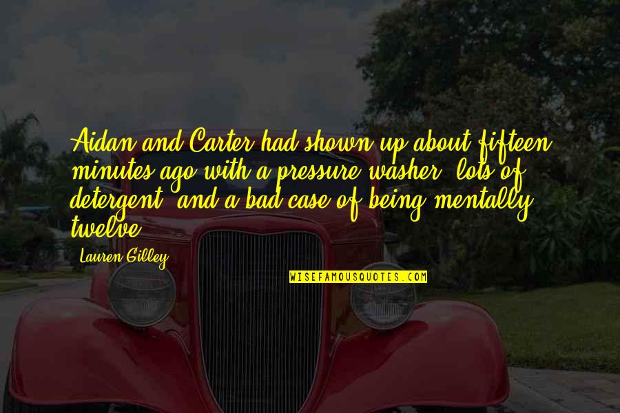 Being Shown Off Quotes By Lauren Gilley: Aidan and Carter had shown up about fifteen Being Shown Off Quotes By Lauren Gilley: Aidan and Carter had shown up about fifteen