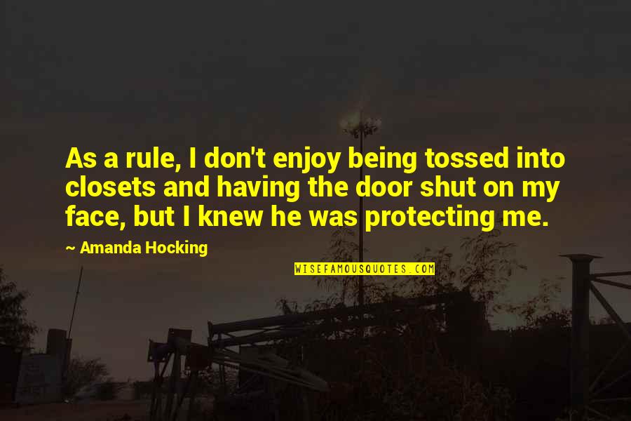Being Shut Off Quotes By Amanda Hocking: As a rule, I don't enjoy being tossed