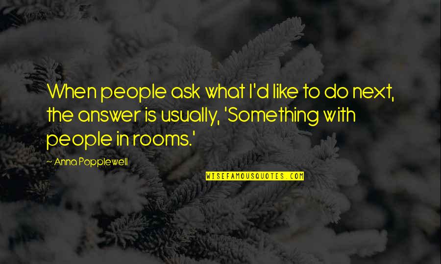 Being Shy And Outgoing Quotes By Anna Popplewell: When people ask what I'd like to do