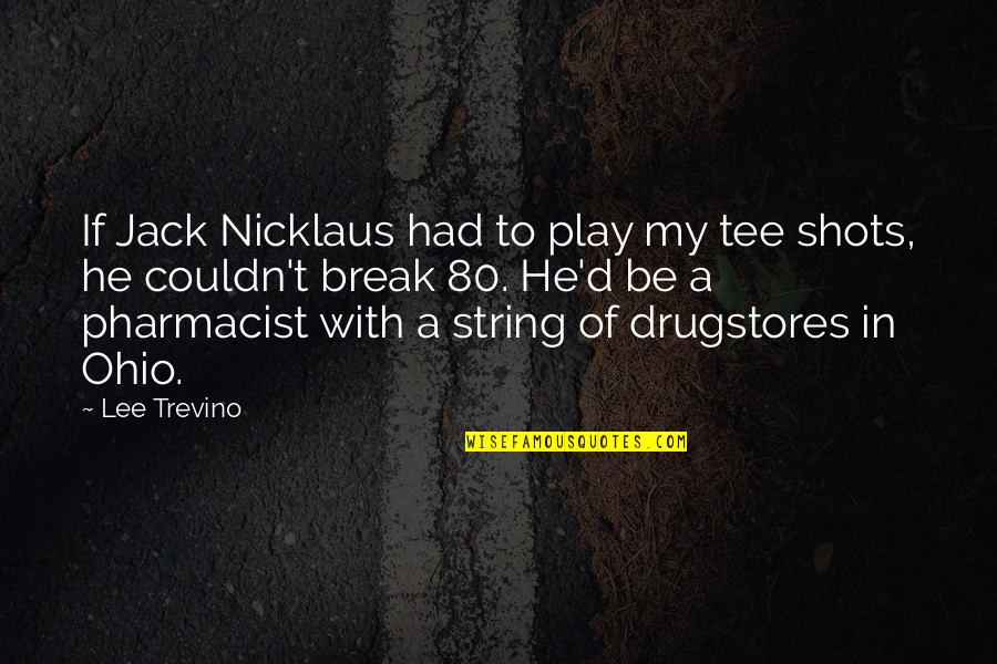 Being Shy In Love Quotes By Lee Trevino: If Jack Nicklaus had to play my tee