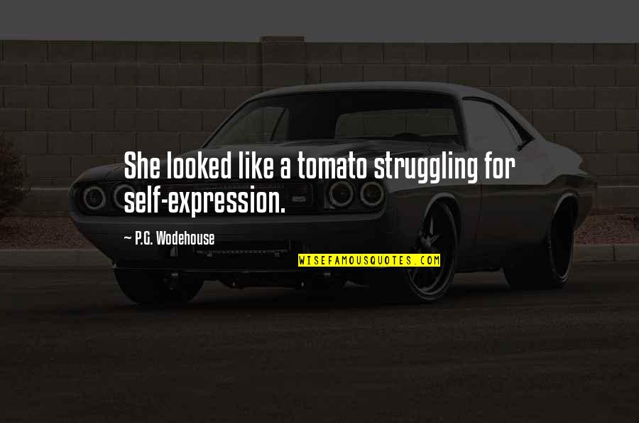 Being Siblings Quotes By P.G. Wodehouse: She looked like a tomato struggling for self-expression. Being Siblings Quotes By P.G. Wodehouse: She looked like a tomato struggling for self-expression.