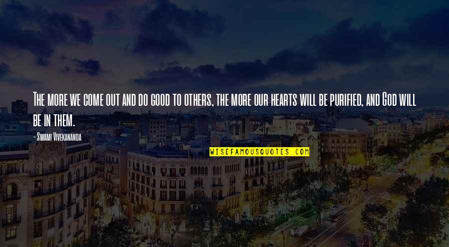 Being Sick Of Guys Quotes By Swami Vivekananda: The more we come out and do good