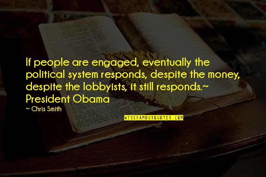 Being Sick On Your Birthday Quotes By Chris Smith: If people are engaged, eventually the political system
