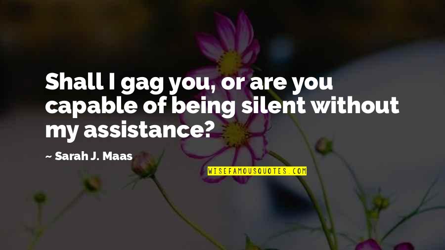 Being Silent Quotes By Sarah J. Maas: Shall I gag you, or are you capable