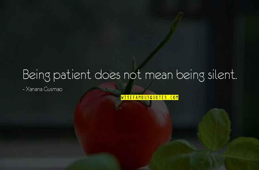 Being Silent Quotes By Xanana Gusmao: Being patient does not mean being silent. Being Silent Quotes By Xanana Gusmao: Being patient does not mean being silent.