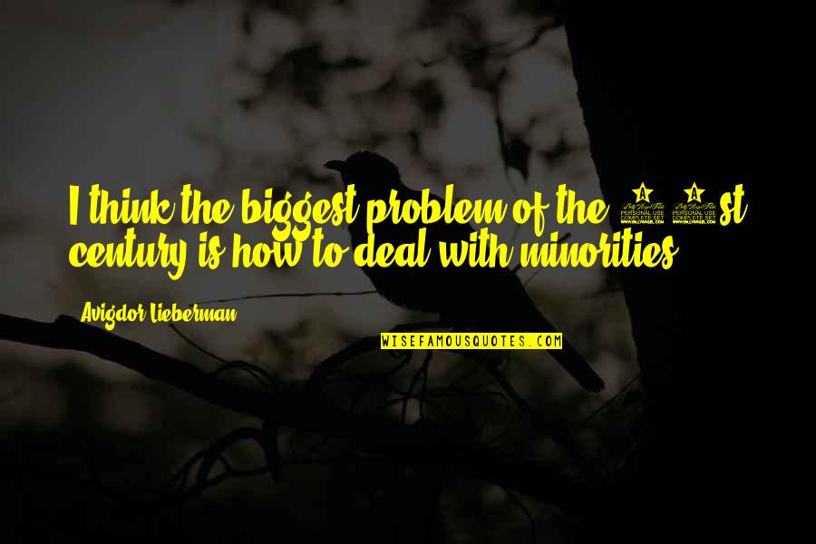 Being Silly And Enjoying Life Quotes By Avigdor Lieberman: I think the biggest problem of the 21st