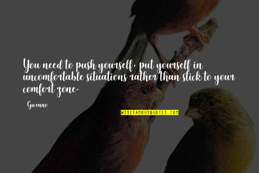 Being Silly And Enjoying Life Quotes By Gwenno: You need to push yourself, put yourself in