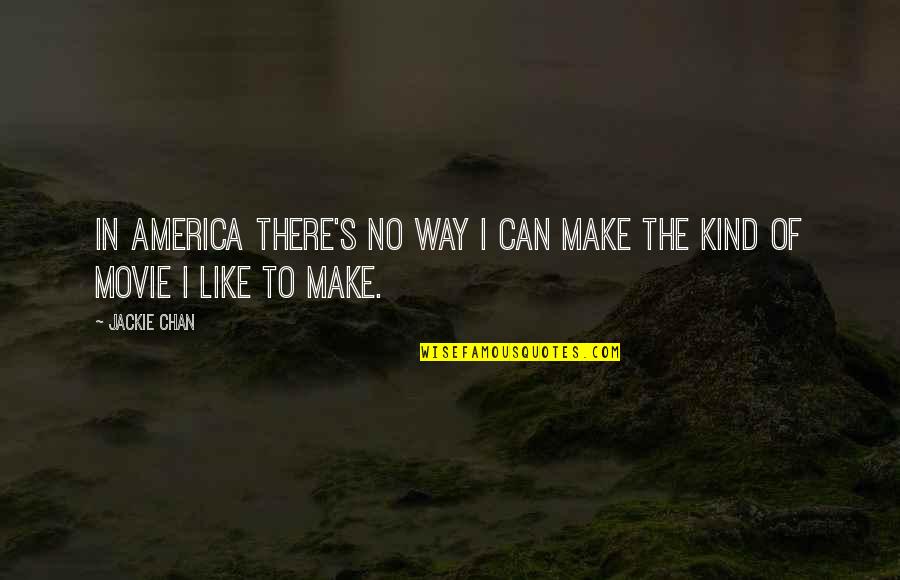 Being Simple Girl Quotes By Jackie Chan: In America there's no way I can make