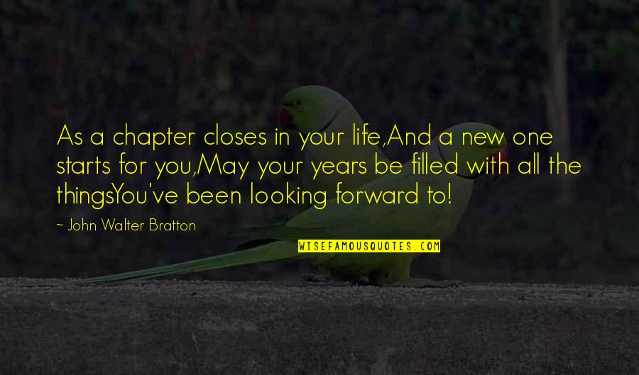 Being Simple Yet Elegant Quotes By John Walter Bratton: As a chapter closes in your life,And a