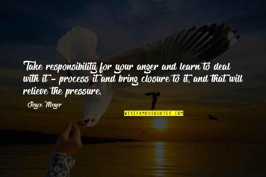 Being Simply Yourself Quotes By Joyce Meyer: Take responsibility for your anger and learn to