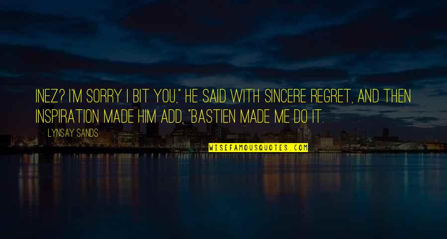 Being Sincere In Love Quotes By Lynsay Sands: Inez? I'm sorry I bit you," he said Being Sincere In Love Quotes By Lynsay Sands: Inez? I'm sorry I bit you," he said