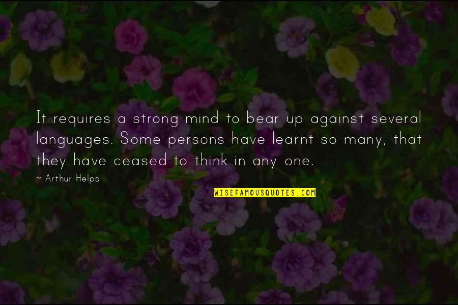 Being Single And Alone Quotes By Arthur Helps: It requires a strong mind to bear up