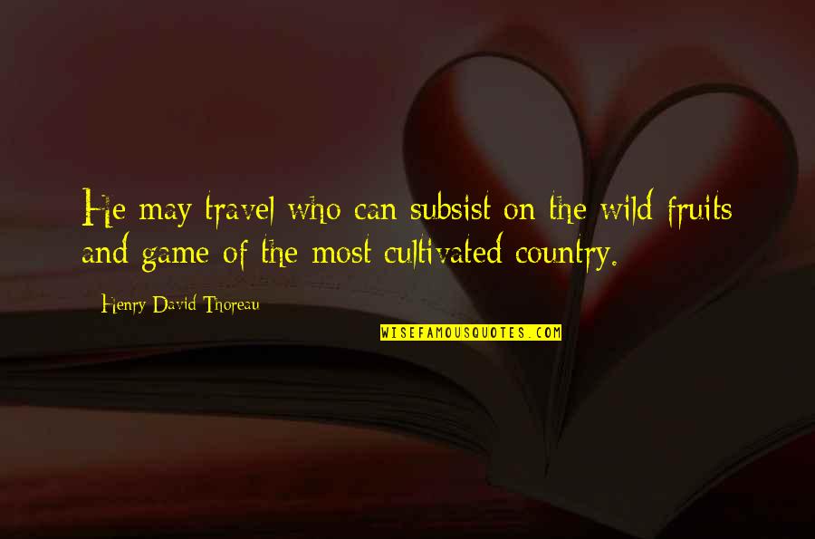 Being Single And Not Caring Quotes By Henry David Thoreau: He may travel who can subsist on the