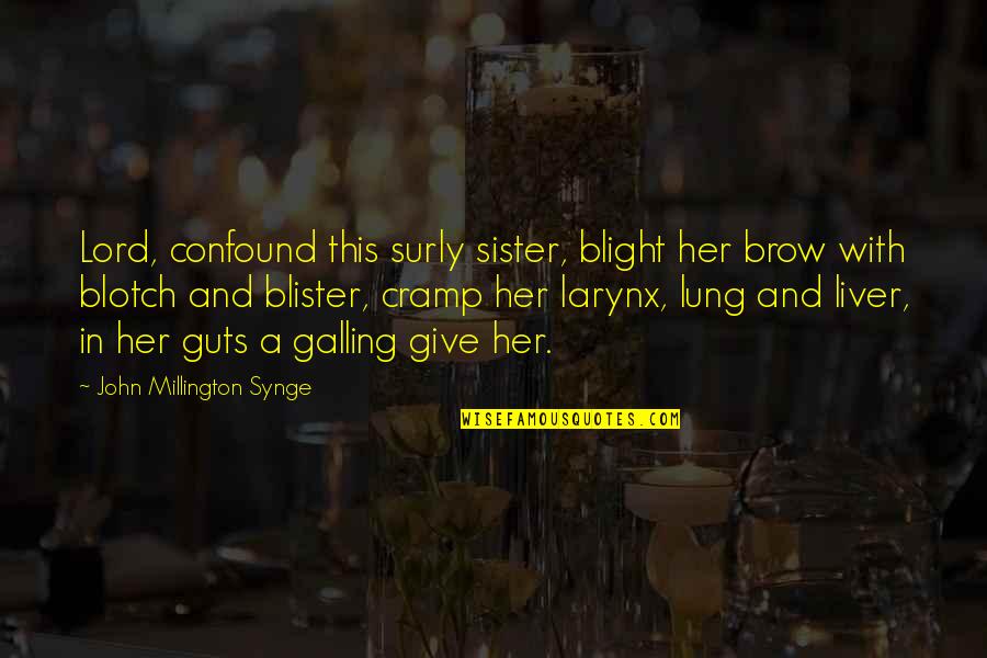 Being Single And Strong Quotes By John Millington Synge: Lord, confound this surly sister, blight her brow
