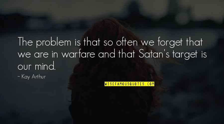 Being Single But Your Heart Is Taken Quotes By Kay Arthur: The problem is that so often we forget