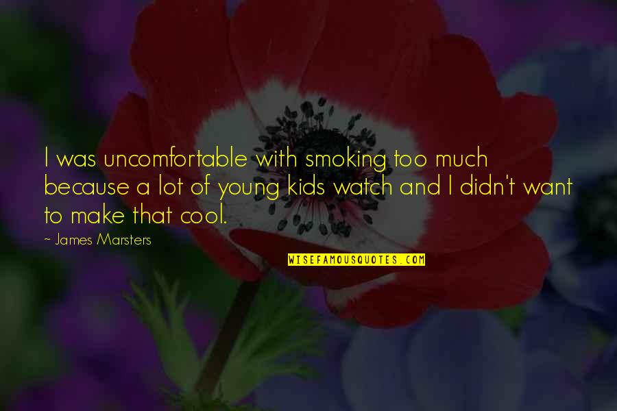 Being Single For Guys Quotes By James Marsters: I was uncomfortable with smoking too much because