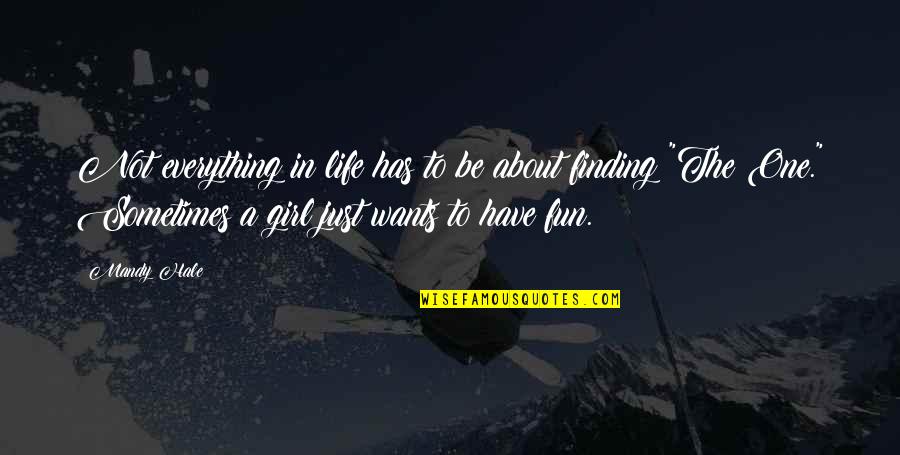 Being Single Is Fun Quotes By Mandy Hale: Not everything in life has to be about