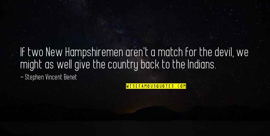 Being Single Is Fun Quotes By Stephen Vincent Benet: If two New Hampshiremen aren't a match for