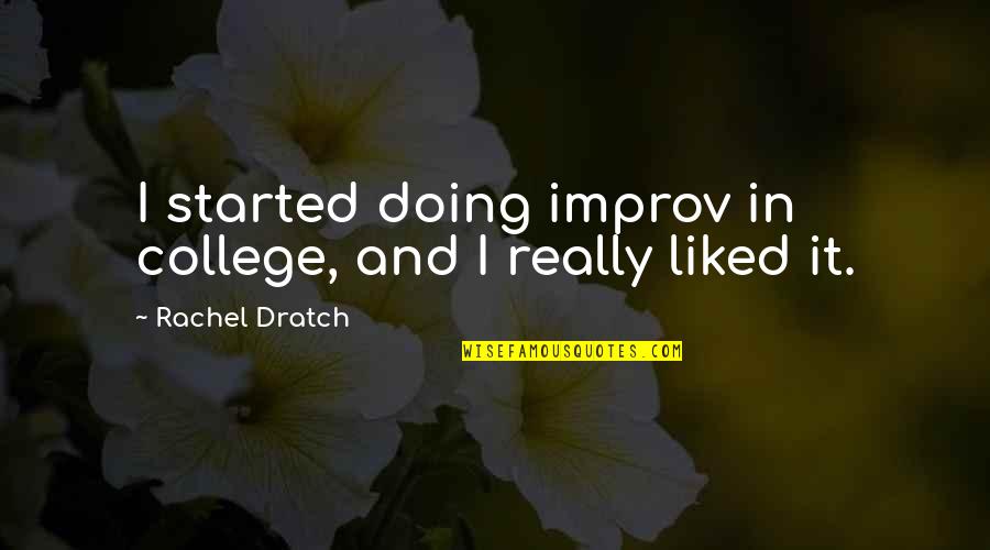 Being Single Is My Choice Quotes By Rachel Dratch: I started doing improv in college, and I