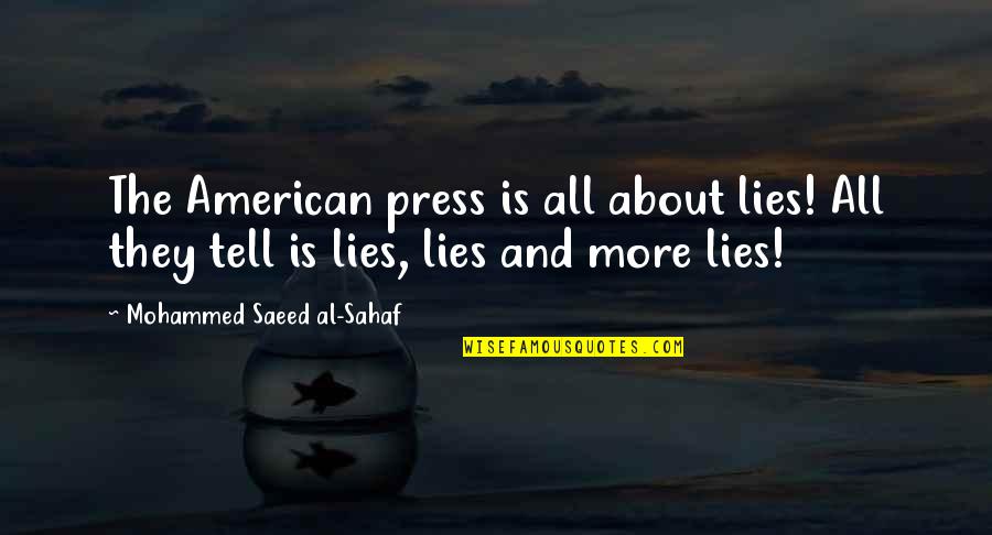 Being Small And Strong Quotes By Mohammed Saeed Al-Sahaf: The American press is all about lies! All