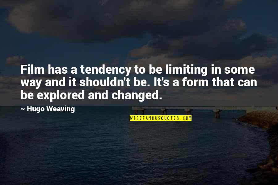 Being Small Person Quotes By Hugo Weaving: Film has a tendency to be limiting in Being Small Person Quotes By Hugo Weaving: Film has a tendency to be limiting in