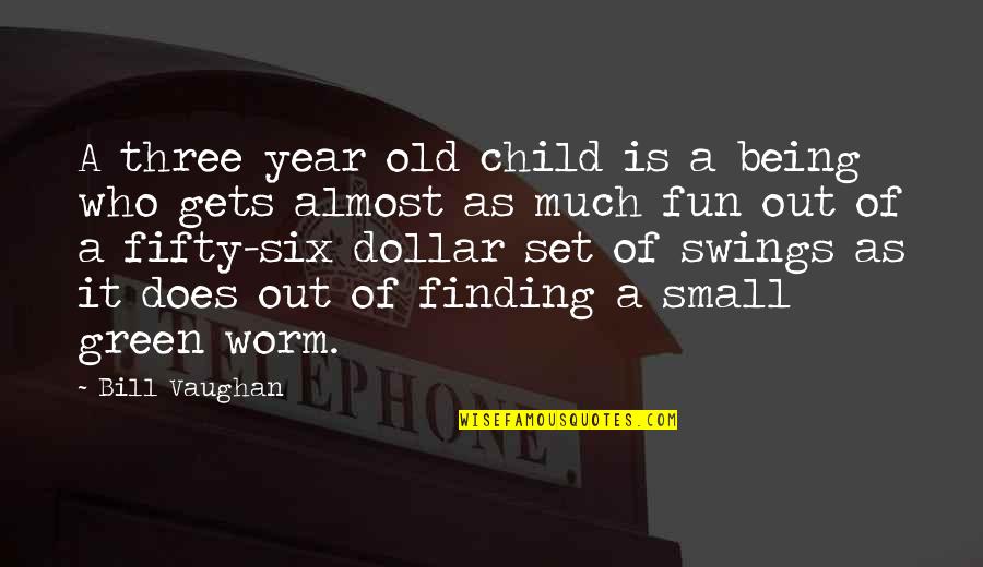 Being Small Quotes By Bill Vaughan: A three year old child is a being