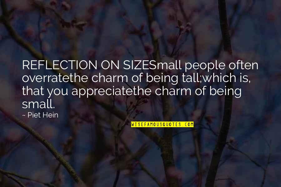 Being Small Quotes By Piet Hein: REFLECTION ON SIZESmall people often overratethe charm of