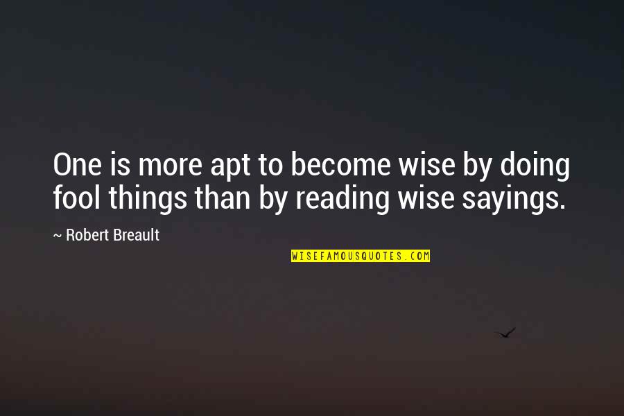 Being Smart Tumblr Quotes By Robert Breault: One is more apt to become wise by