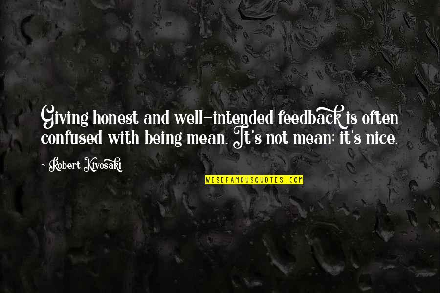 Being So Confused Quotes By Robert Kiyosaki: Giving honest and well-intended feedback is often confused