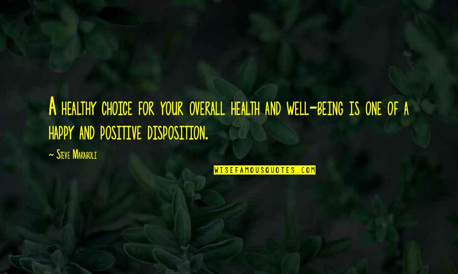 Being So Happy In Life Quotes By Steve Maraboli: A healthy choice for your overall health and