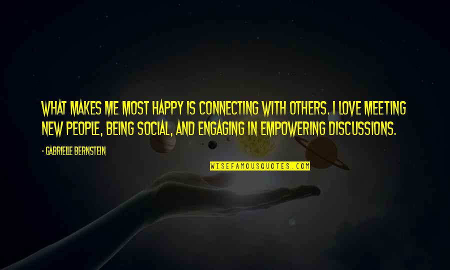 Being So Happy In Love Quotes By Gabrielle Bernstein: What makes me most happy is connecting with
