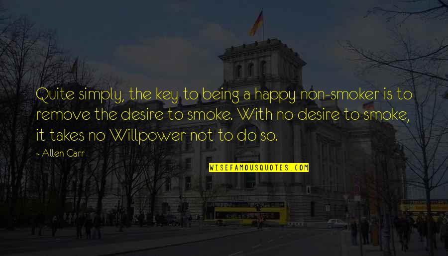 Being So Happy Quotes By Allen Carr: Quite simply, the key to being a happy