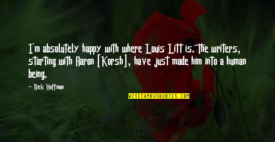 Being So Happy With Him Quotes By Rick Hoffman: I'm absolutely happy with where Louis Litt is.