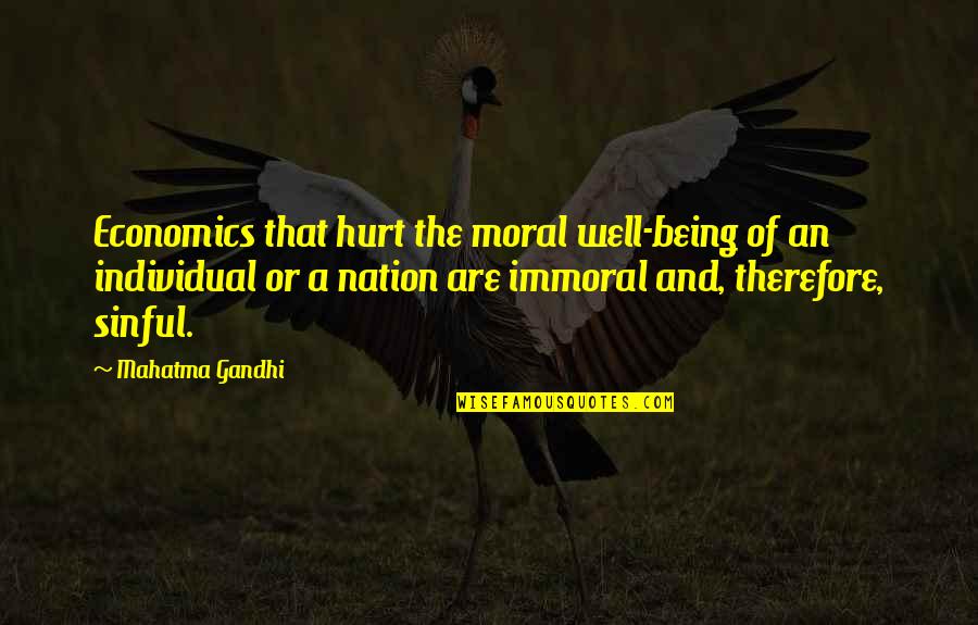 Being So Hurt Quotes By Mahatma Gandhi: Economics that hurt the moral well-being of an