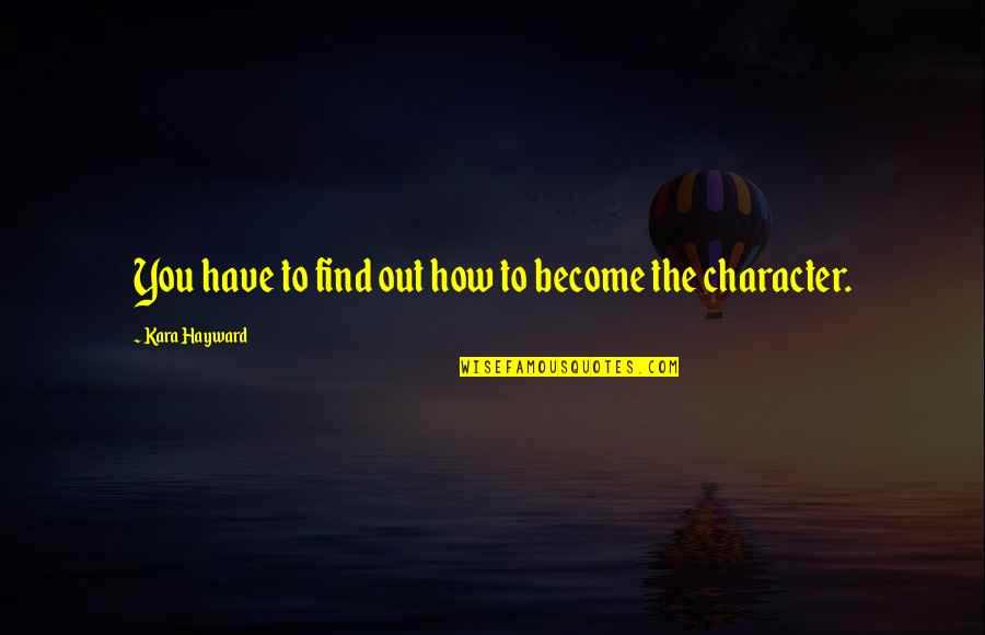 Being Sober From Drugs Quotes By Kara Hayward: You have to find out how to become Being Sober From Drugs Quotes By Kara Hayward: You have to find out how to become
