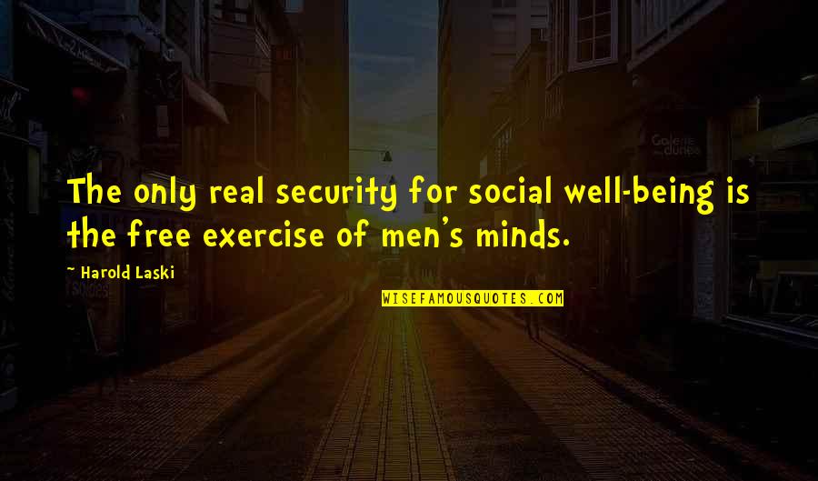 Being Social Quotes By Harold Laski: The only real security for social well-being is