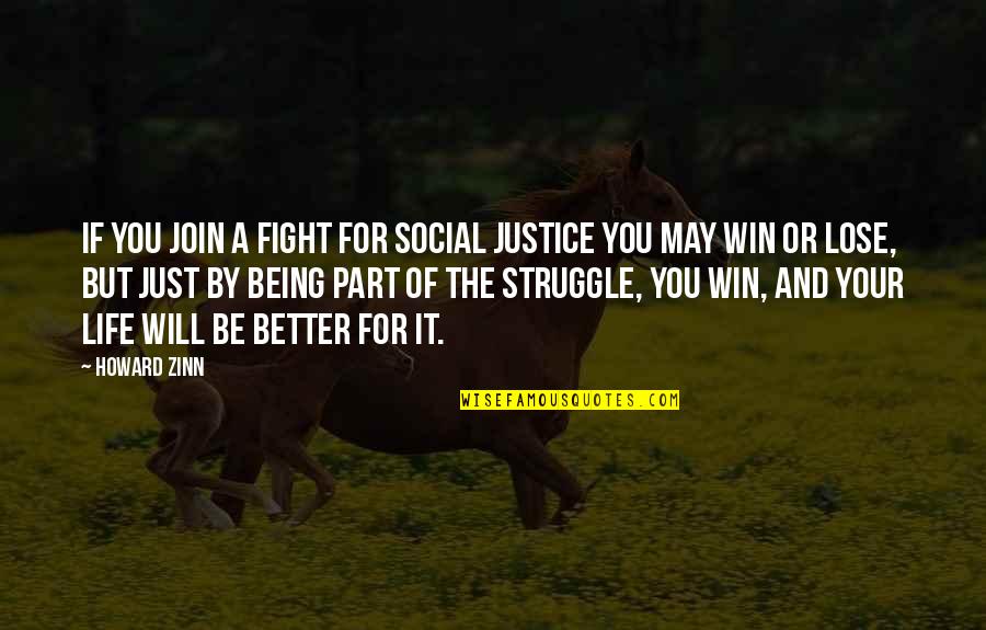 Being Social Quotes By Howard Zinn: If you join a fight for social justice
