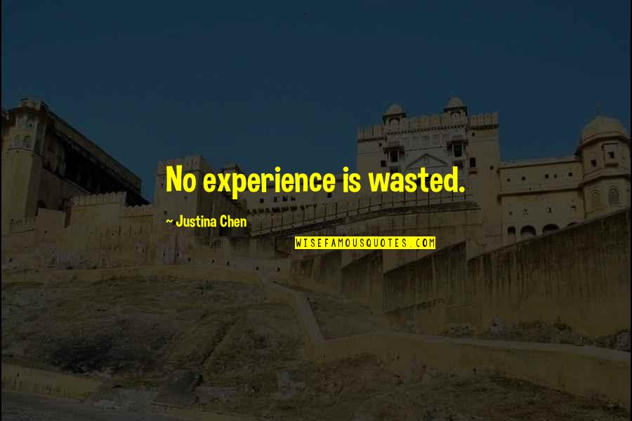 Being Sold Out Quotes By Justina Chen: No experience is wasted.