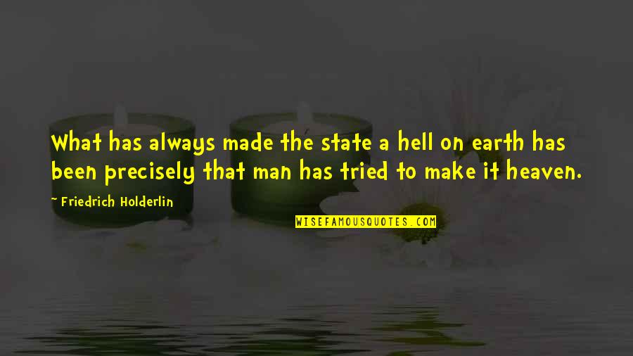 Being Someone Other Half Quotes By Friedrich Holderlin: What has always made the state a hell