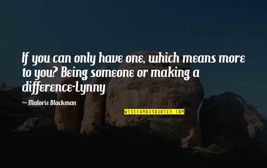 Being Someone Quotes By Malorie Blackman: If you can only have one, which means