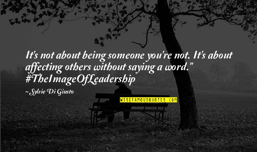 Being Someone Quotes By Sylvie Di Giusto: It's not about being someone you're not. It's