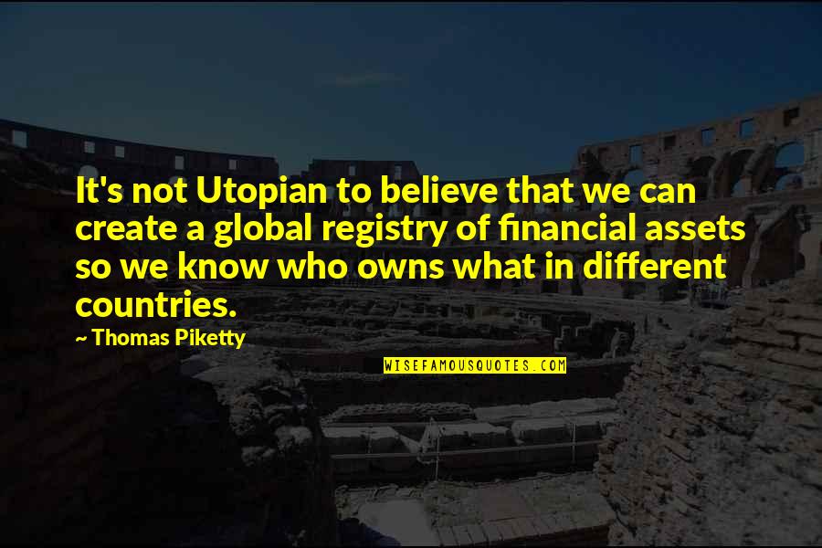 Being Someone Special Quotes By Thomas Piketty: It's not Utopian to believe that we can