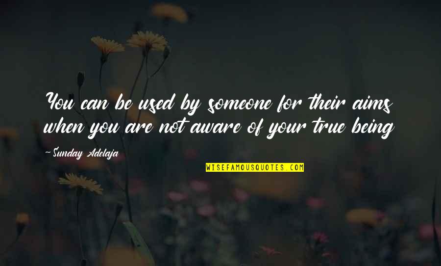 Being Someone You're Not Quotes By Sunday Adelaja: You can be used by someone for their