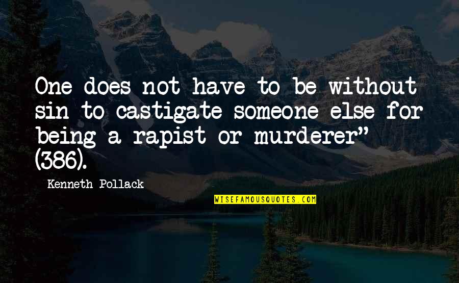 Being Someone's Only One Quotes By Kenneth Pollack: One does not have to be without sin Being Someone's Only One Quotes By Kenneth Pollack: One does not have to be without sin